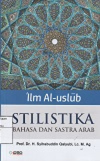 Image of Ilm Al-Uslub Stilistika Bahasa Dan Sastra Arab