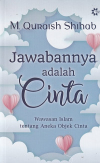 Image of Jawabannya Adalah Cinta Wawasan Islam Tentang Aneka Objek Cinta