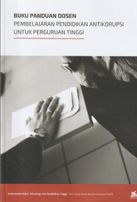 Image of Buku Panduan Dosen Pembelajaran Pendidikan Anti Korupsi Untuk Perguruan Tinggi